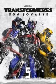 Transformers 5: Son Şövalye izle