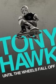 Tony Hawk: Until the Wheels Fall Off izle